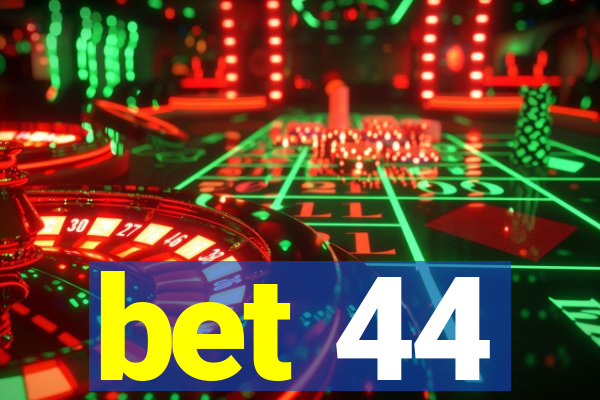 bet 44